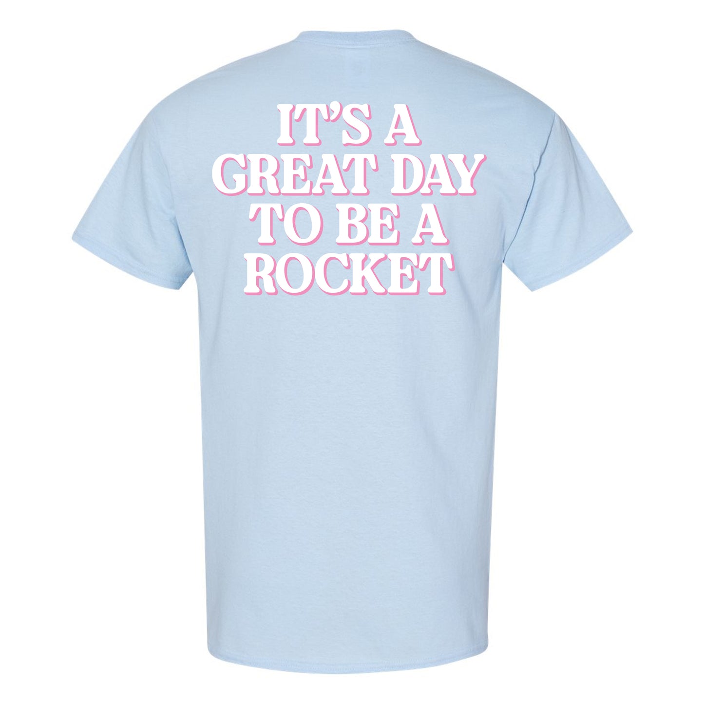 T-Shirt - Light Blue - Great Day to Be a Rocket